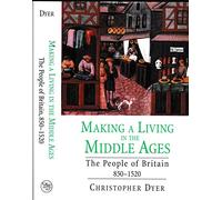 Making a Living in the Middle Ages - The People of Britain 850-1520 (The New Economic History of Britain Series)
