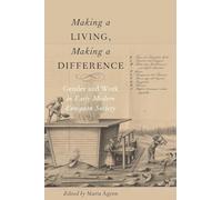 Making a Living, Making a Difference: Gender and Work in Early Modern European Society