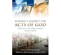 Making a Market for Acts of God: The Practice Of Risk Trading In The Global Reinsurance Industry