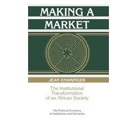 Making a Market: The Institutional Transformation of an African Society (Political Economy of Institutions and Decisions)