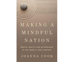 Making a Mindful Nation: Mental Health and Governance in the Twenty-First Century
