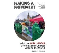 Making a Movement: With the Disruptors Driving Social Change Around the World
