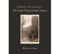 Making a Photographer: The Early Work of Ansel Adams