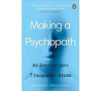 Making a Psychopath My Journey into 7 Dangerous Minds Paperback 15 Oct 2020