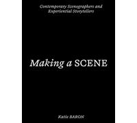 Making a Scene : Contemporary Scenographers and Experiential Storytellers