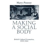 Making a Social Body: British Cultural Formation, 1830-1864