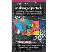 Making A Spectacle: Examining Curriculum/Pedagogy as Recovery From Political Trauma