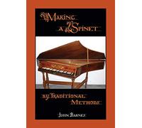 Making a Spinet by Traditional Methods
