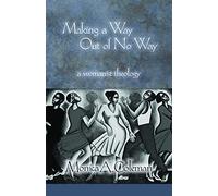 Making a Way Out of No Way: A Womanist Theology (Innovations: African American Religious Thought)