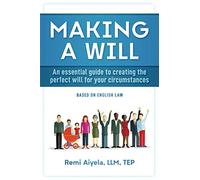 Making a Will: An essential guide to creating the perfect will for your circumstances