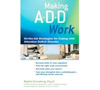 Making ADD Work: On-the-Job Strategies for Coping with Attention Deficit Disorder