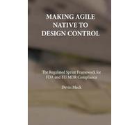 Making Agile Native to Design Control: The Regulated Sprint Framework for FDA and EU MDR Compliance: 1 (ENQUAL Lifecycle Governance)