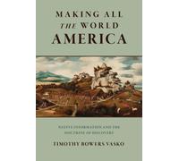 Making All the World America : Native Information and the Doctrine of Discovery