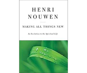 Making All Things New: An Invitation to the Spiritual Life