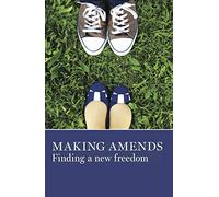 Making Amends: Finding a New Freedom