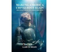 Making America Chivalrous Again: How Chivalry Can Help Make America Great Again
