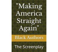 "Making America Straight Again": The Screenplay