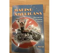 Making Americans - Jews and the Broadway Musical