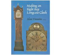 Making an Eight Day Longcase Clock