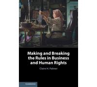 Making and Breaking the Rules in Business and Human Rights