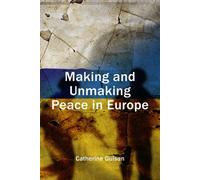 Making and Unmaking Peace : Europe's Lost Treasure