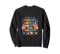 Making Animals Happy Is My Favorite Job Animal Lover Sweatshirt