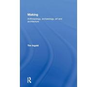 Making: Anthropology, Archaeology, Art and Architecture