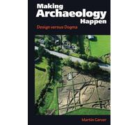 Making Archaeology Happen: Design versus Dogma
