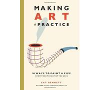 Making Art a Practice: 30 Ways to Paint a Pipe (How to Be the Artist You Are) (Paperback) - Common