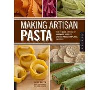 { Making Artisan Pasta: How to Make a World of Handmade Noodles, Stuffed Pasta, Dumplings, and MorePaperback } Green, Aliza ( Author ) Jan-01-2012 Paperback