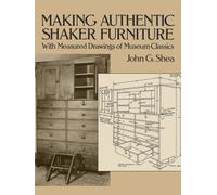 Making Authentic Shaker Furniture : With Measured Drawings of Museum Classics