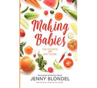Making Babies: The Holistic IVF Diet Guide