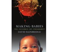 Making Babies: The Science of Pregnancy