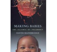 Making Babies: The Science of Pregnancy