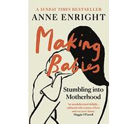 Making Babies: the Sunday Times bestselling memoir of stumbling into motherhood