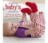 Making Baby's Clothes: 25 fun and practical projects for 0-3 year olds