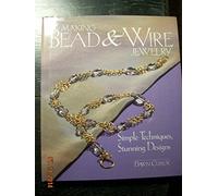 Making Bead and Wire Jewellery: Simple Techniques, Stunning Designs