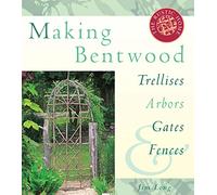 Making Bentwood Trellises, Arbors, Gates & Fences