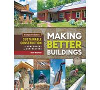 Making Better Buildings: A Comparative Guide to Sustainable Construction for Homeowners and Contractors