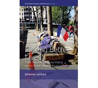 Making Better Lives: Hope, Freedom and Home-Making among People Sleeping Rough in Paris: 11 (WYSE Series in Social Anthropology, 11)