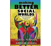 Making Better Social Worlds: Inspirations from the Theory of the Coordinated Management of Meaning