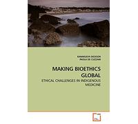 Making Bioethics Global: Ethical Challenges in Indigenous Medicine