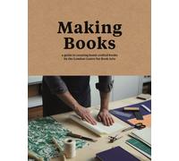 Making Books : A Guide to Creating Hand-Crafted Books