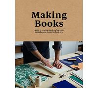 Making Books : A Guide to Creating Hand-Crafted Books