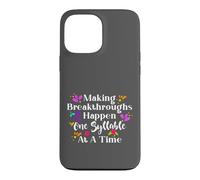 Making Breakthroughs One Syllable At A Time Speech Therapy Case for iPhone 13 Pro Max