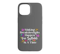 Making Breakthroughs One Syllable At A Time Speech Therapy Case for iPhone 15