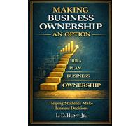 Making Business Ownership An Option: Helping Students Make Business Decisions