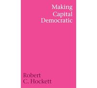 Making Capital Democratic : A Reconstruction of State, Credit, and Finance
