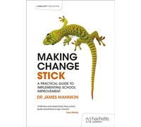 Making Change Stick: A Practical Guide to Implementing School Improvement