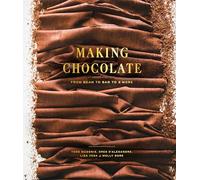 Making Chocolate: From Bean to Bar to S'More: From Bean to Bar to S'more: A Cookbook